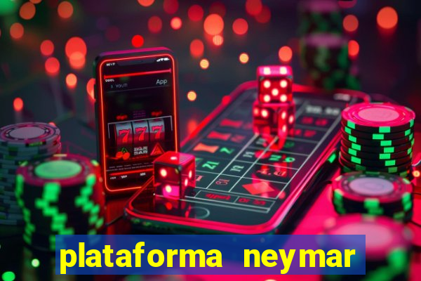 plataforma neymar jr bet